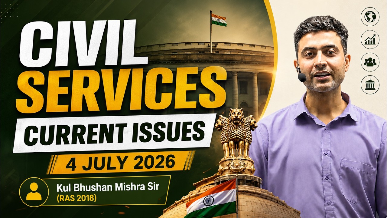 RAS/UPSC Current Affairs | 4 July 2026 | Civil Services Current Issues by Kul Bhushan Mishra Si