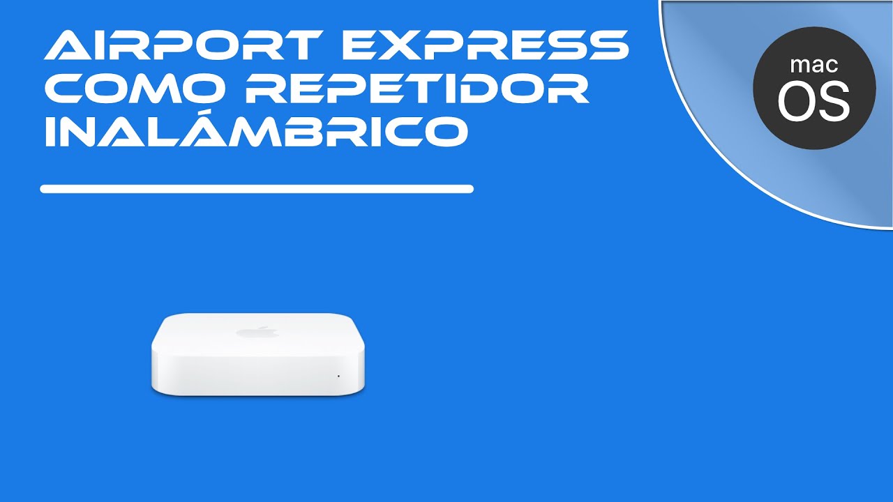 Cómo configurar airport express como repetidor inalámbrico