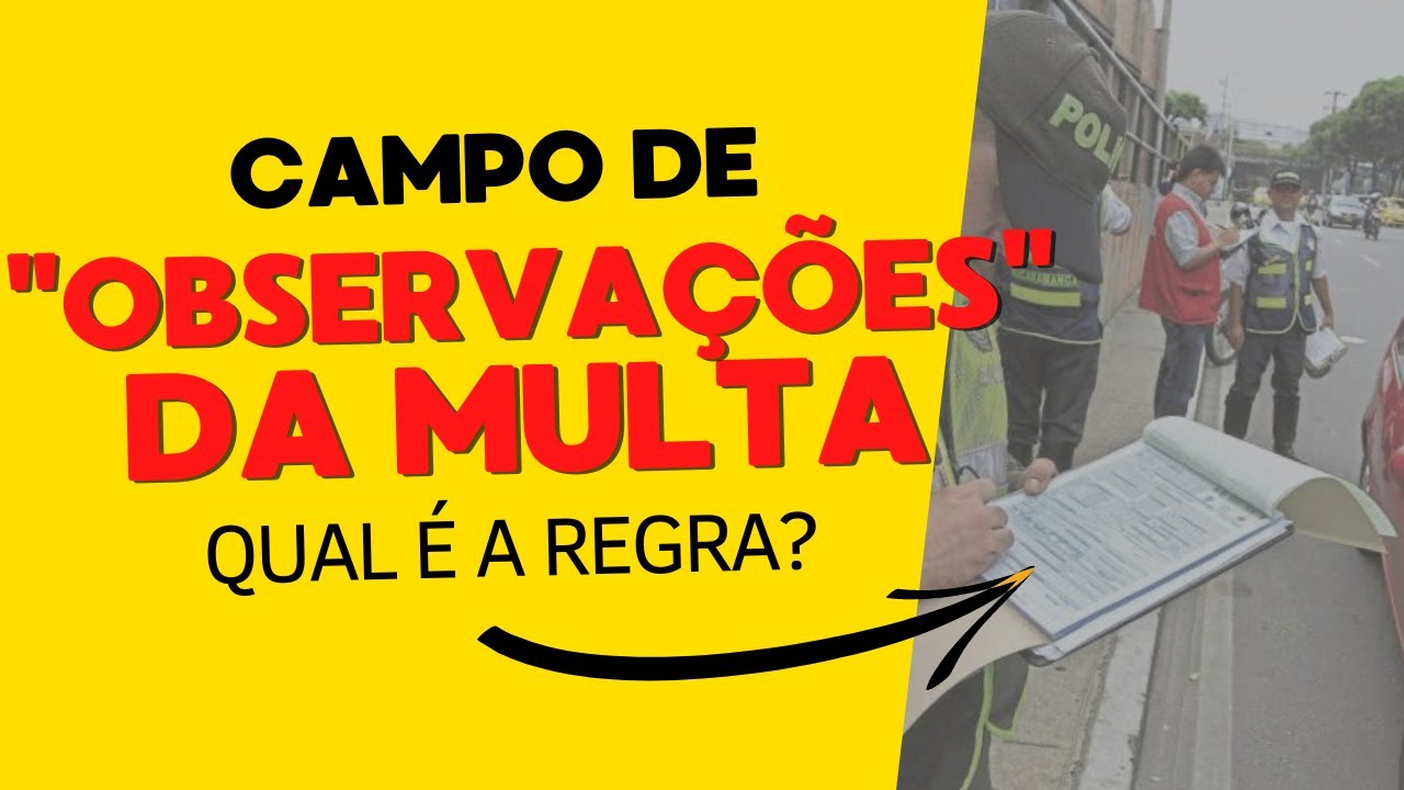 Campo de Observações da Multa: Preenchimento Obrigatório? Dá para anular?
