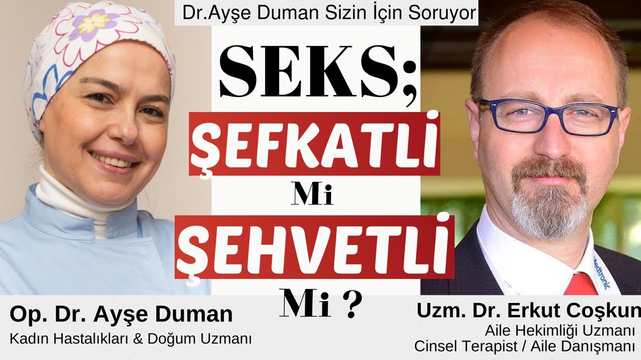Seks;Şefkatli Mi Şehvetli Mi? IAile Hekimliği Uzmanı-Cinsel Terapist Uzm.Dr.Erkut Coşkun Cevaplıyor