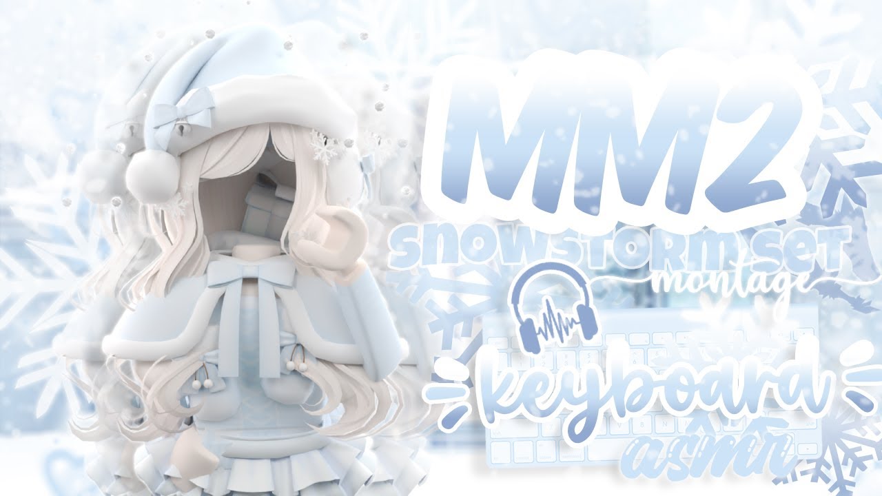 ˗ˏˋ MM2 Snowstorm Montage + Keyboard ASMR ! ✧.* ˊˎ-  !Roblox Murder Mystery 2!