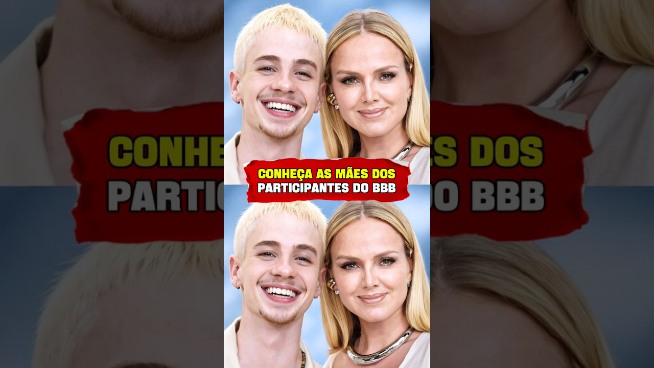 🔴 Conhe&ccedil;a As M&atilde;es Dos Participantes Do BBB 26 😱 Descubra A Fam&iacute;lia Dos Integrantes Do BBB 👩&zwj;👦 #BBB