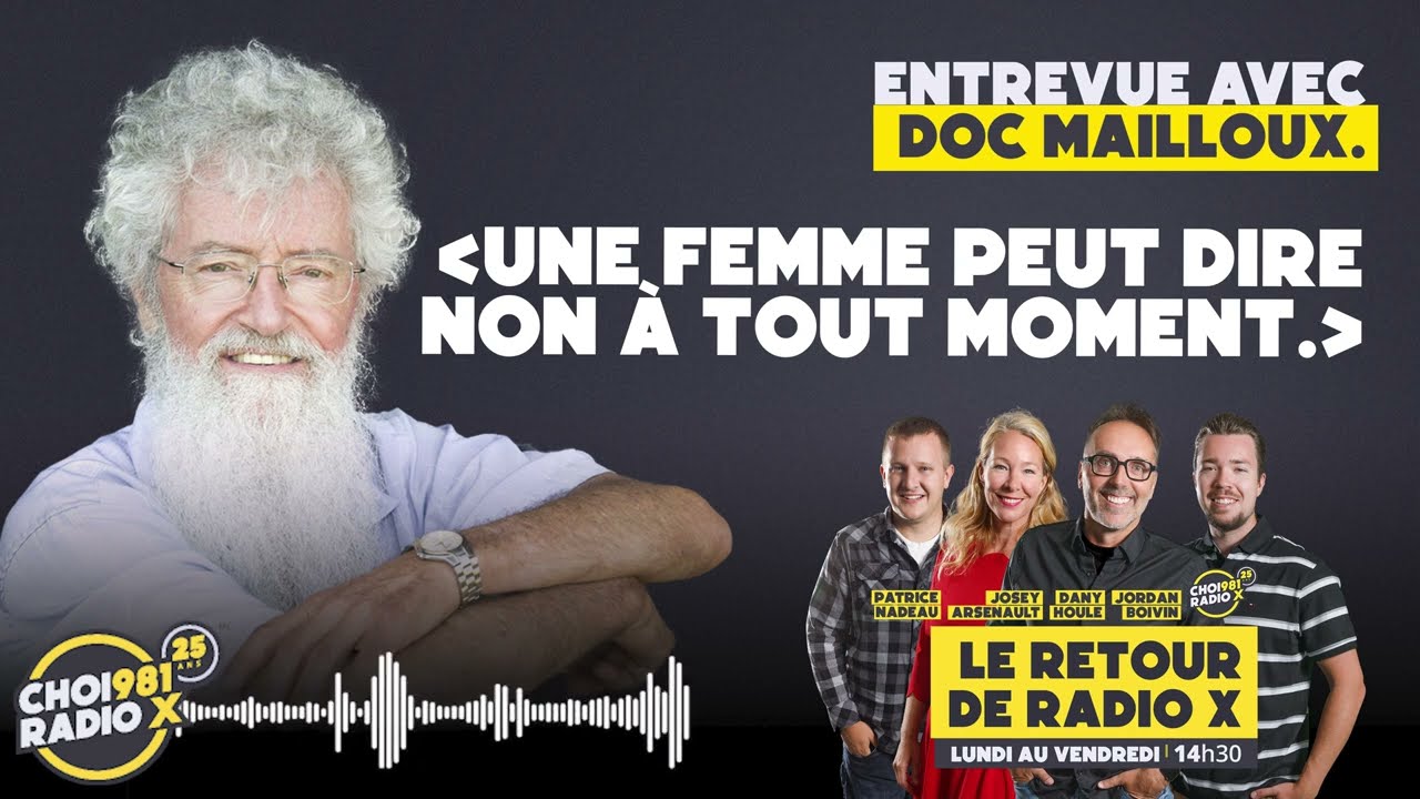Le Retour de Radio X reçoit Doc Mailloux:Une femme peut dire non à tout moment.