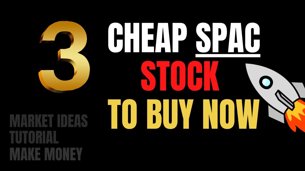 Really Cheap SPAC Stocks to Buy Now | January 2021