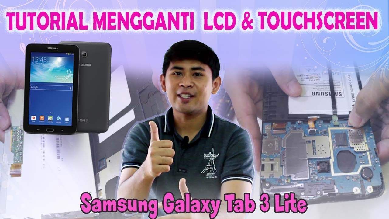 Cara Ganti LCD dan TC Tab 3 (Berbagi Pengalaman)