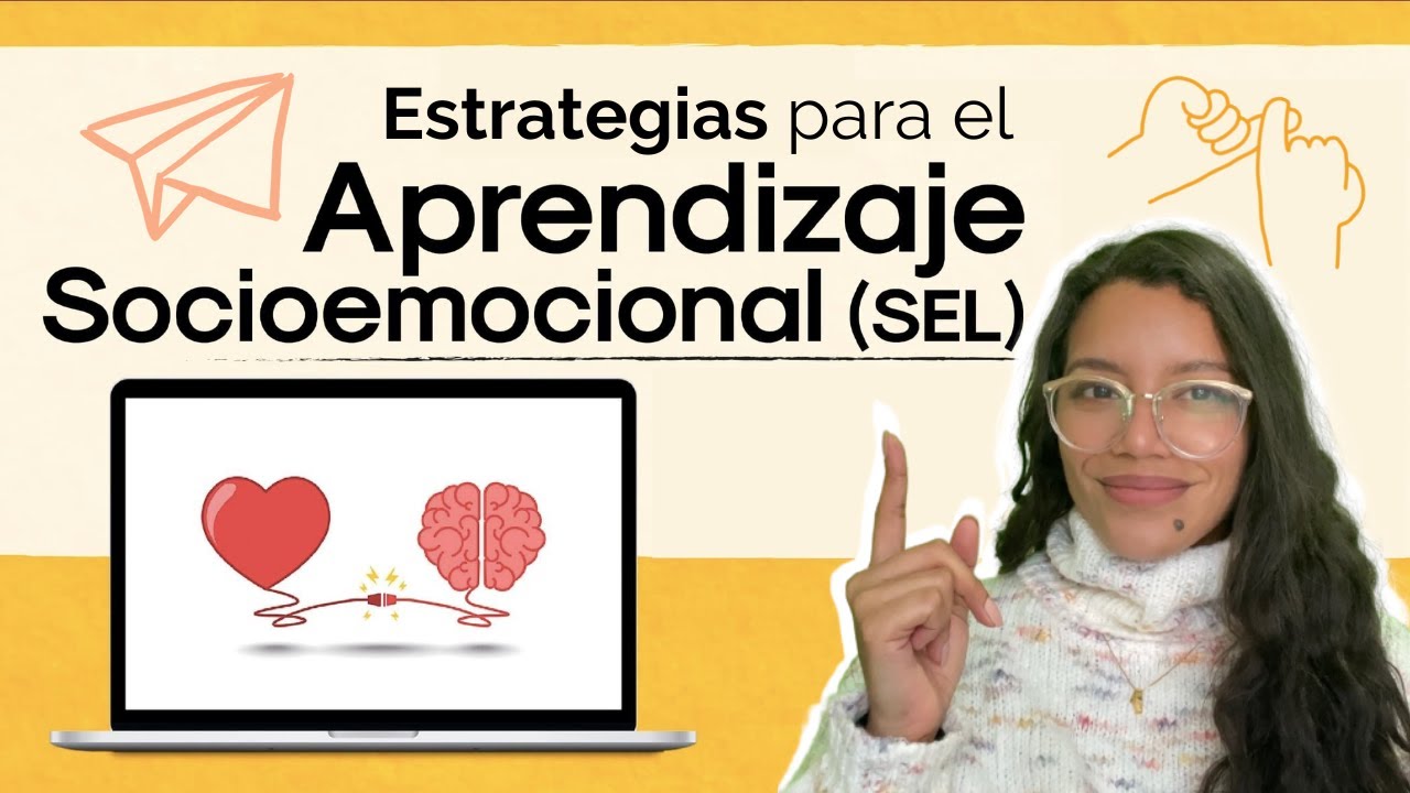 Estrategias para el Aprendizaje Socioemocional (SEL) 🥰 [2022]