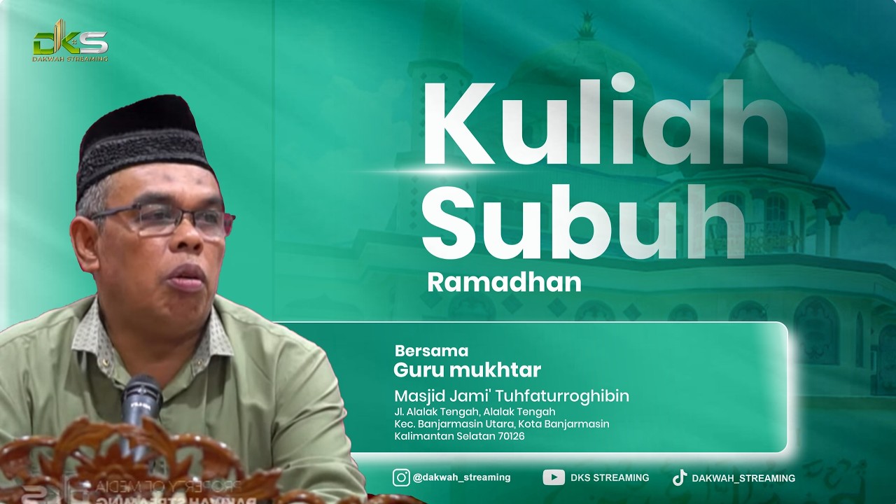 LIVE | KULIAH SUBUH RAMADHAN BERSAMA USTADZ MUKHTAR | MASJID TUHFATURROGHIBIN (Masjid Kanas)