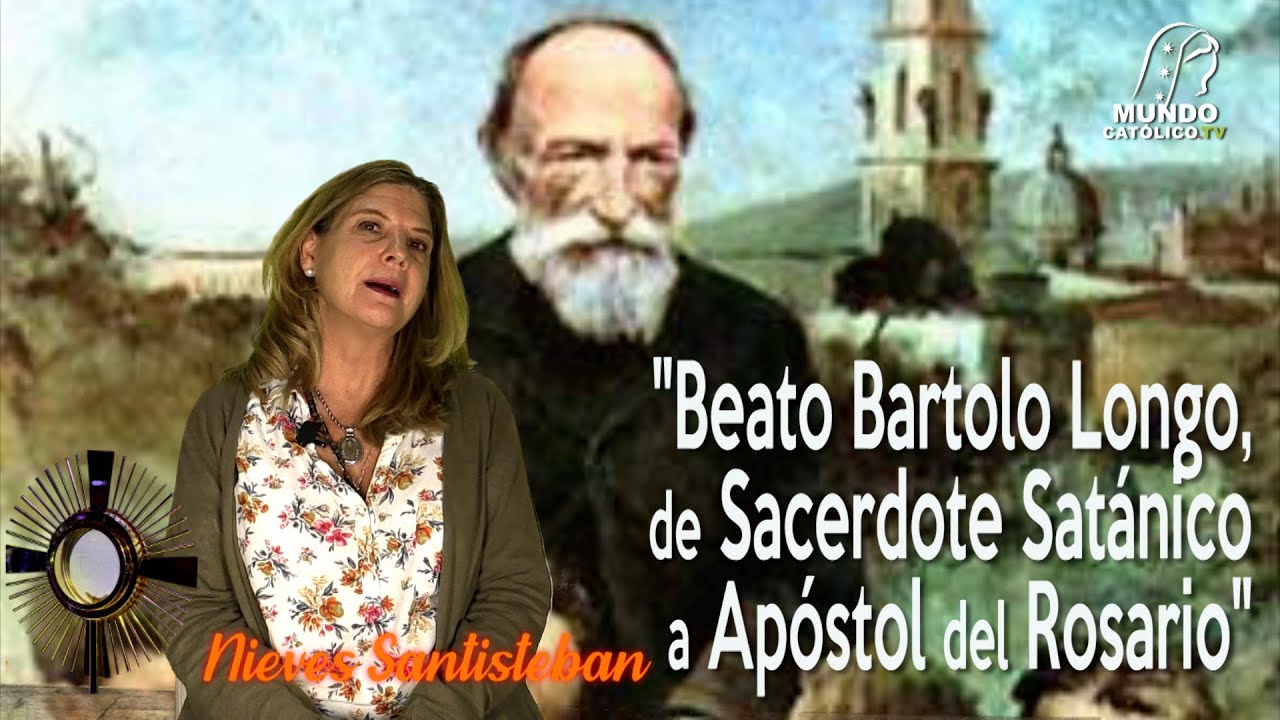 San Bartolo Longo, de Sacerdote Satánico a Apóstol del Rosario.