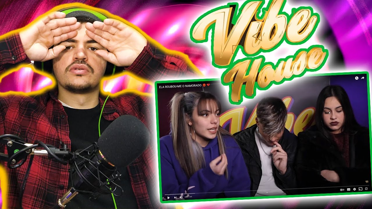 REACT VIBE HOUSE ELA ROUBOU-ME O NAMORADO