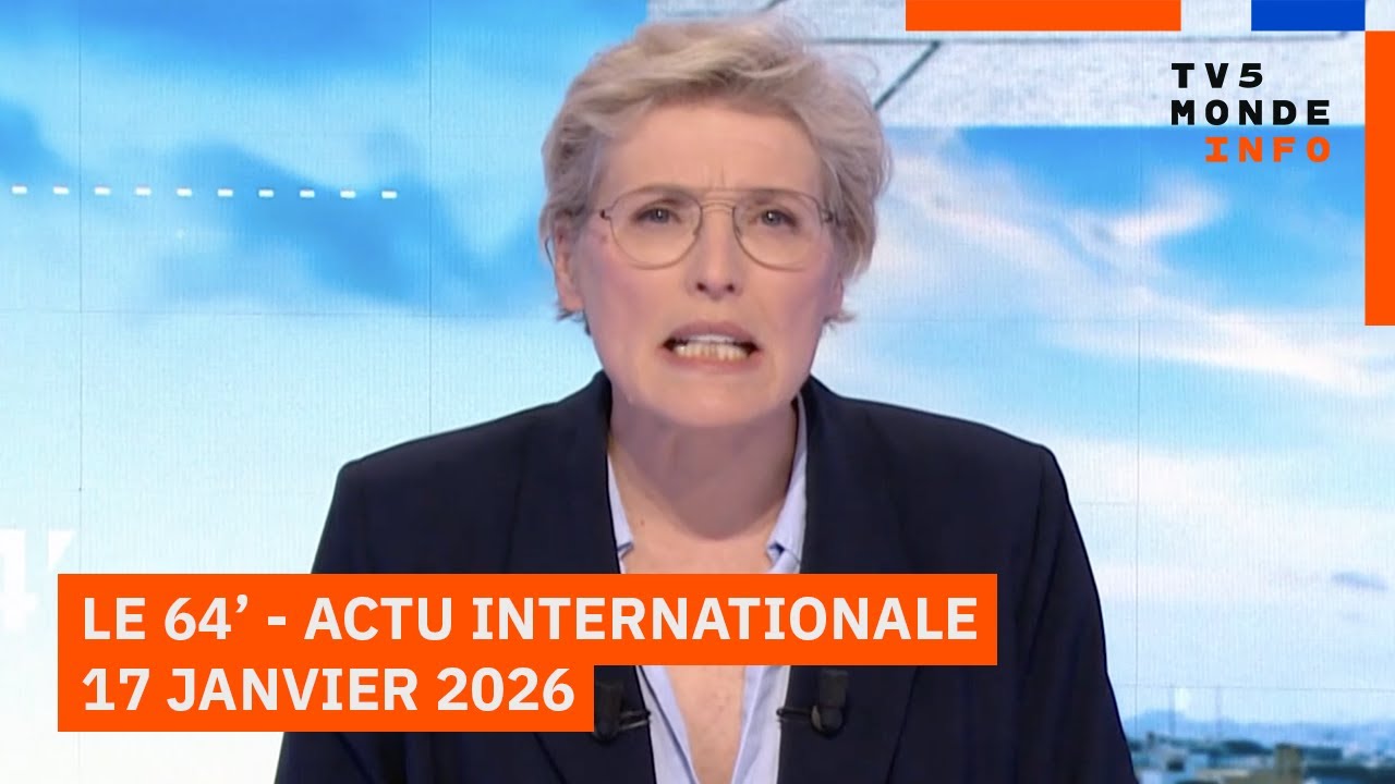 Le 64' -  l'actualité internationale du samedi 17 janvier 2026 - TV5MONDE