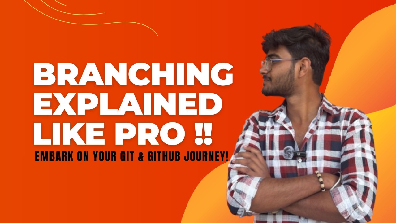 Branching Explained like Pro - Git & Github