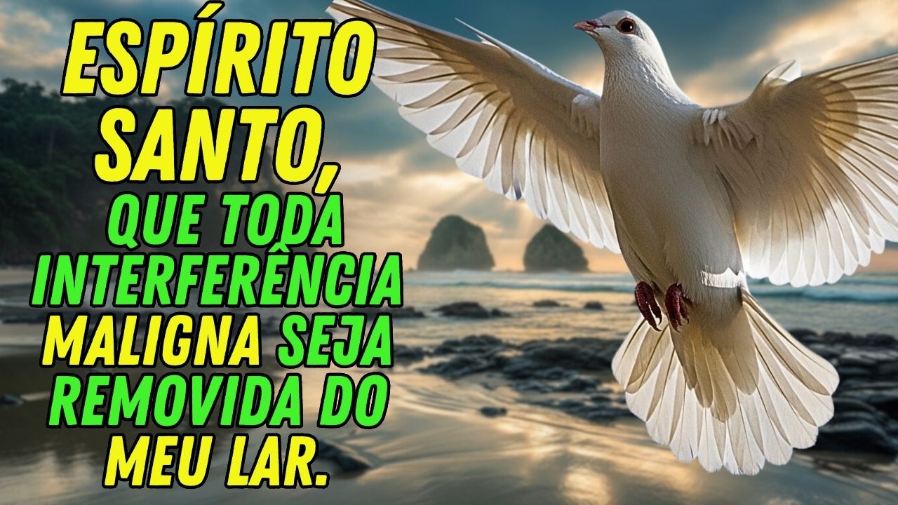 ESPÍRITO SANTO, REMOVE TODA INTERFERÊNCIA ESPIRITUAL MALIGNA QUE ESTÁ APRISIONANDO MINHA FAMÍLIA