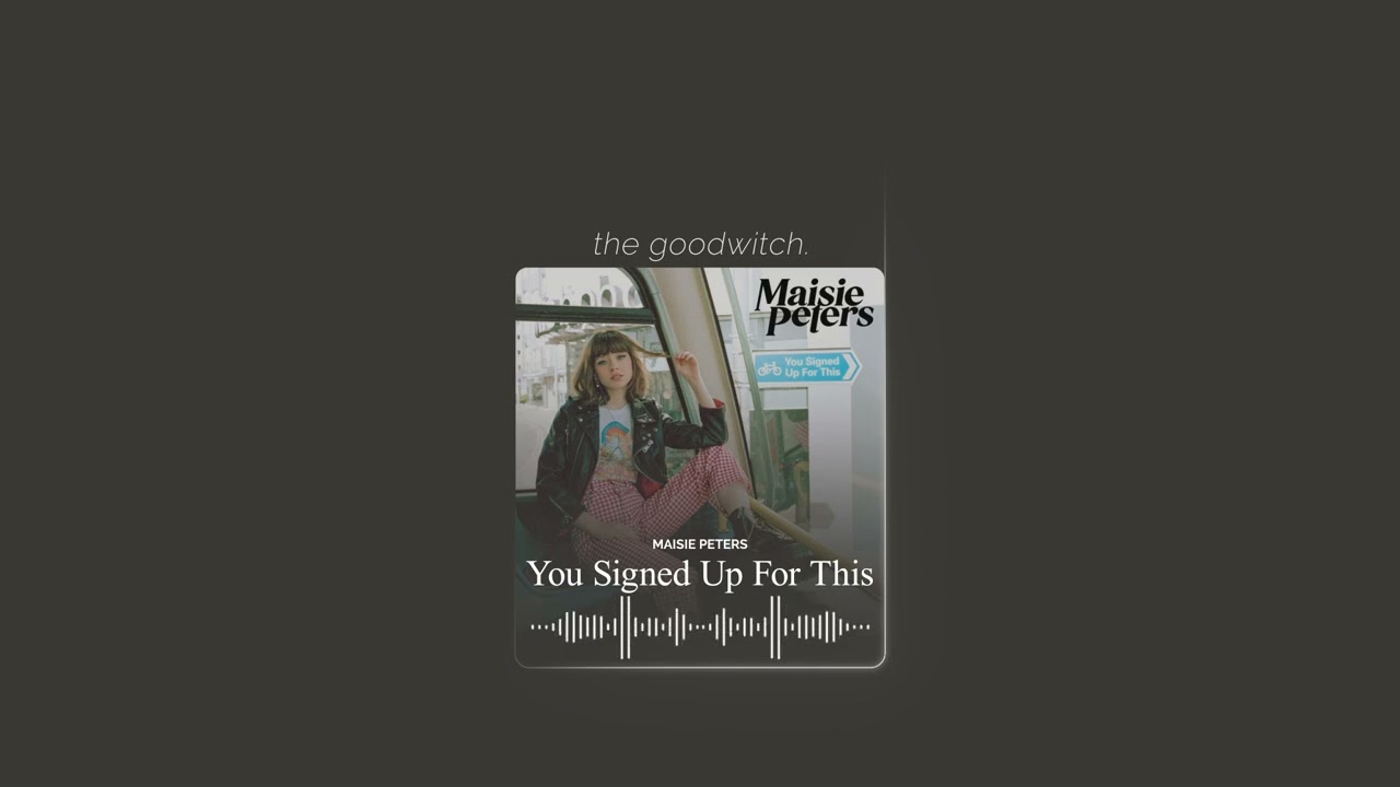 you signed up for this || maisie peters || sped up