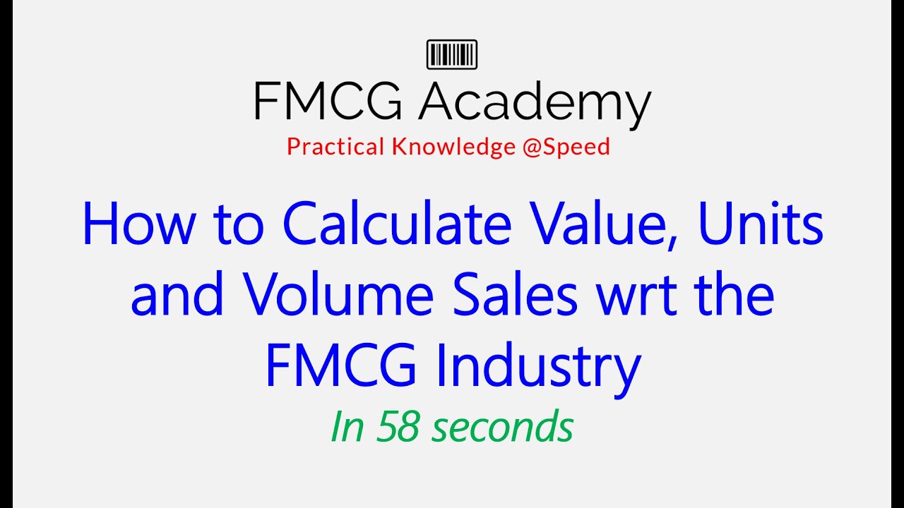 How to calculate Value, Units and Volume Sales wrt the FMCG industry?
