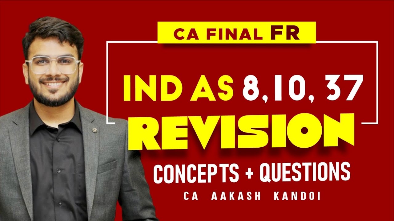 IND AS 8, 10, 37 Revision | Concepts + Questions | CA Final FR Revision | CA Aakash Kandoi