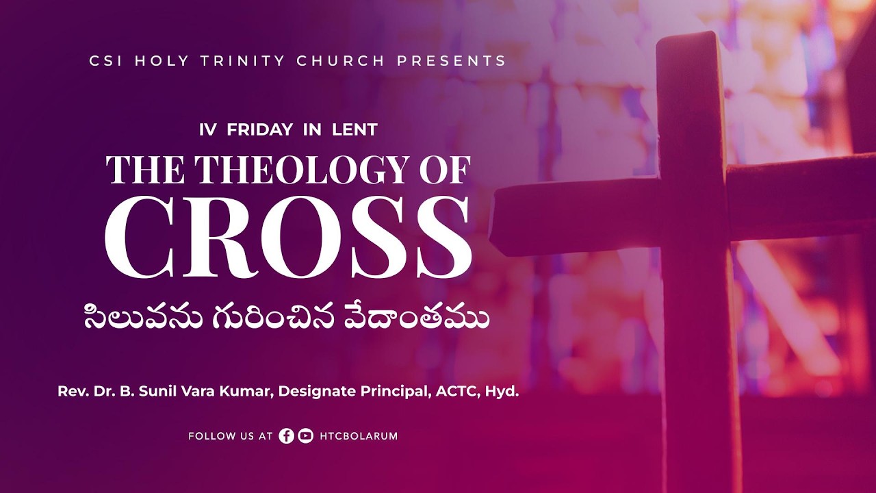 THE THEOLOGY OF CROSS  |  Holy Trinity Church, Bolarum