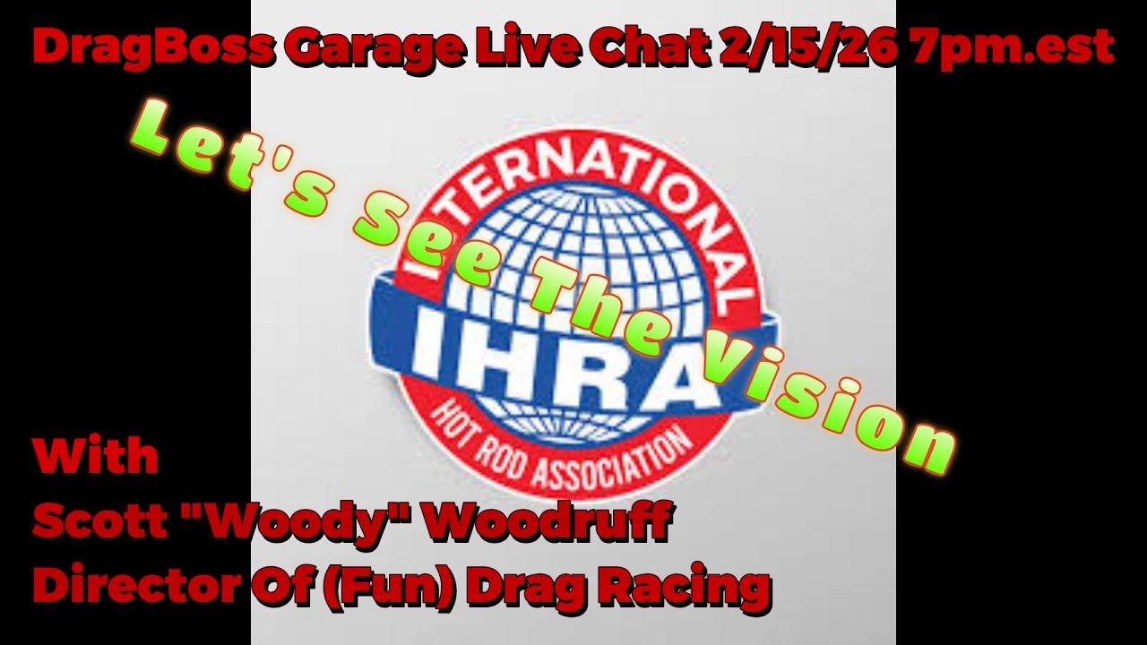 DBG Live Chat, 2/15/26 7pm.est, Lets Talk With IHRA Scott Woody Woodruff Director Of Drag Racing