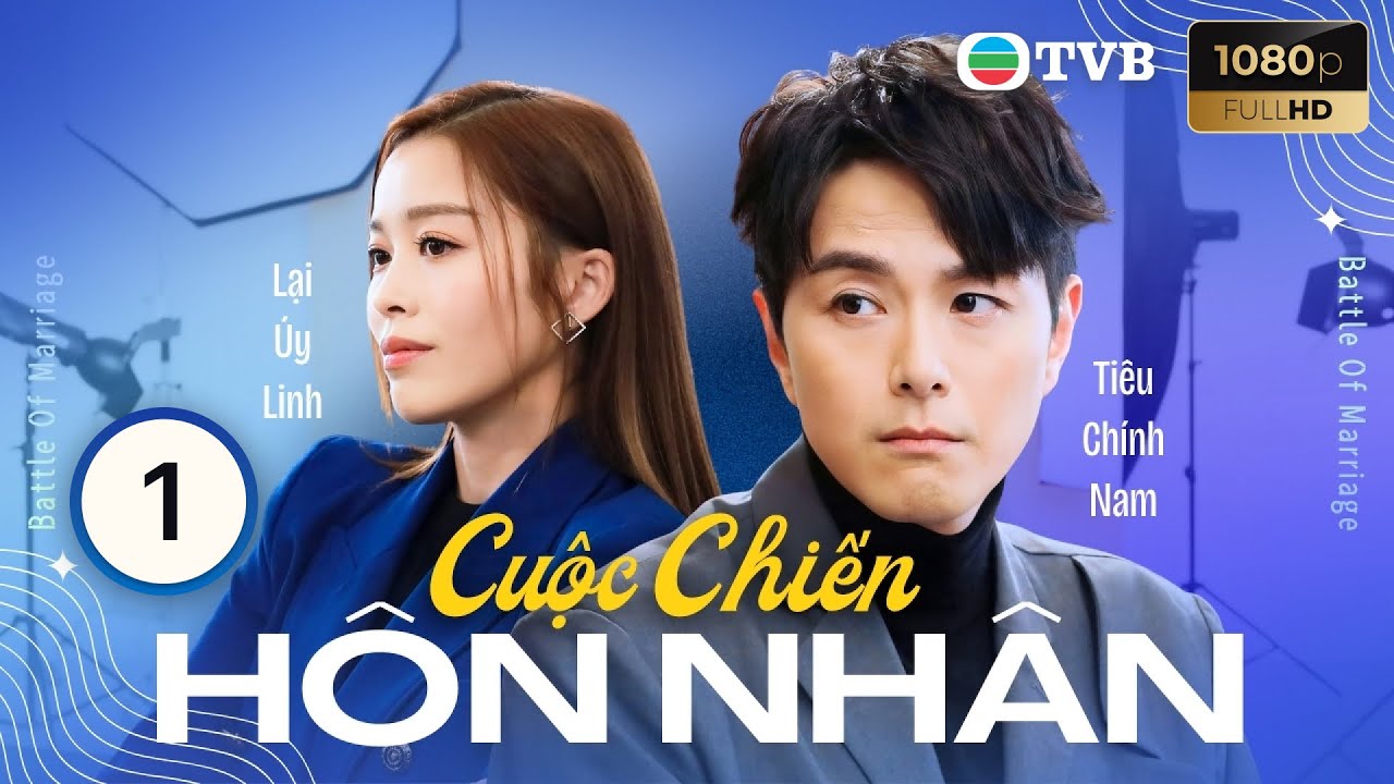 Phim TVB lồng tiếng Cuộc Chiến H&ocirc;n Nh&acirc;n tập 1/20 | Ti&ecirc;u Ch&iacute;nh Nam, Lại &Uacute;y Linh | 2024
