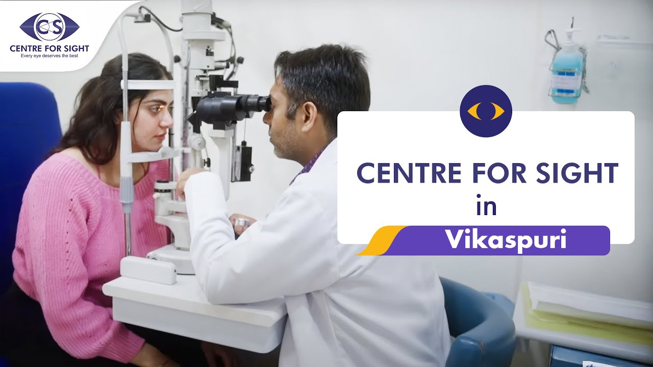 Centre for Sight, Vikaspuri | North India&rsquo;s #No1 Eye Care Hospital | Cataract | Lasik | Eye Doctor