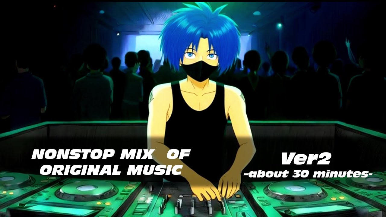 NON STOPMIX of original music Ver 2 (  #オリジナル曲 　）