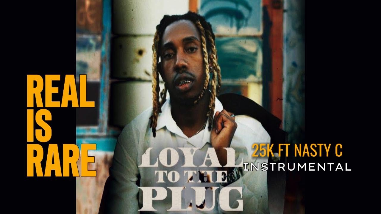 25K - Real Is Rare ft Nasty C - Instrumental #25ktheplug #nastyc #loyaltotheplug