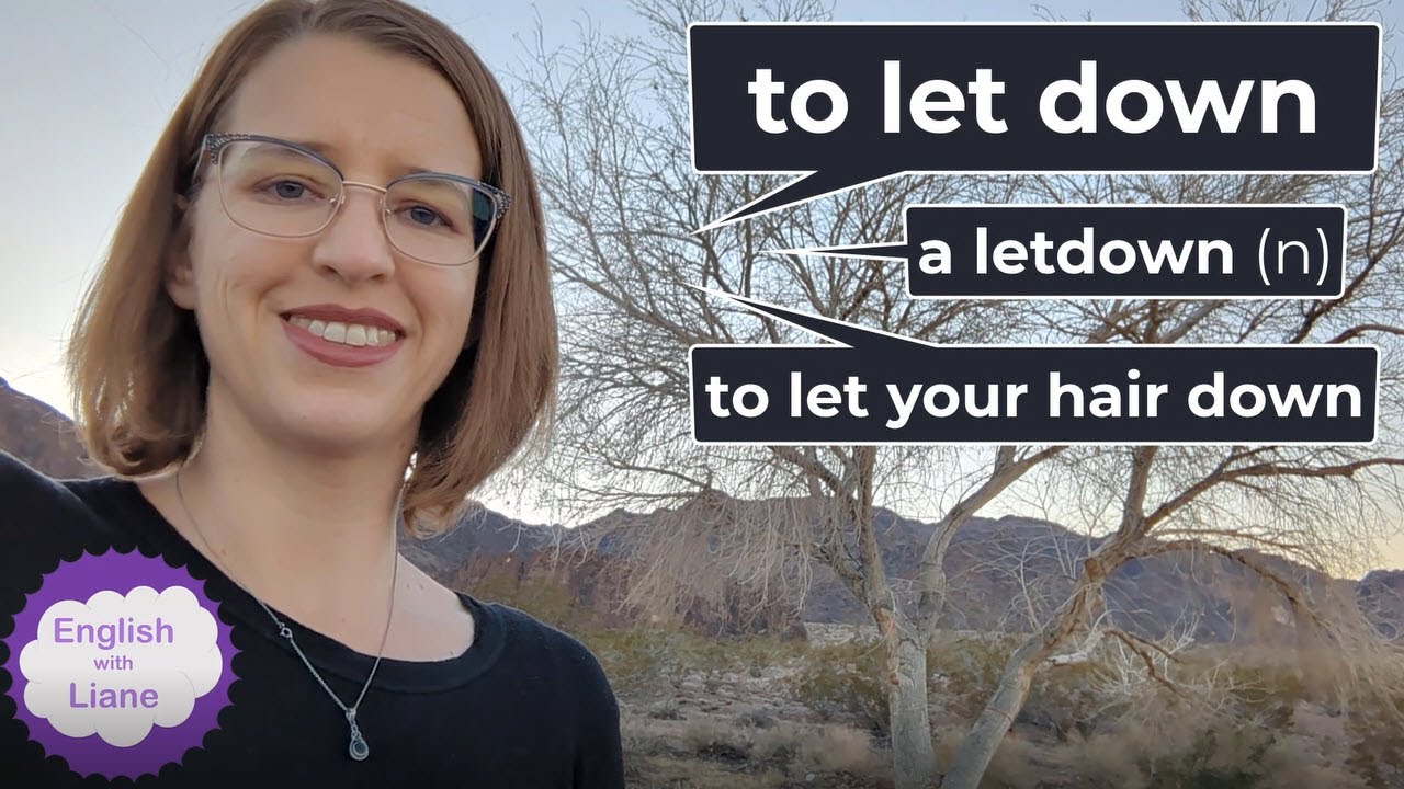 Phrasal Verb - to let down, a letdown, and the idiom: to let down your hair