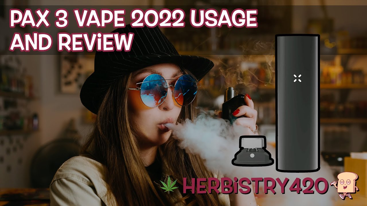 Использование и обзор Pax 3 Vape 2022 (портативный испаритель) | Травничество420