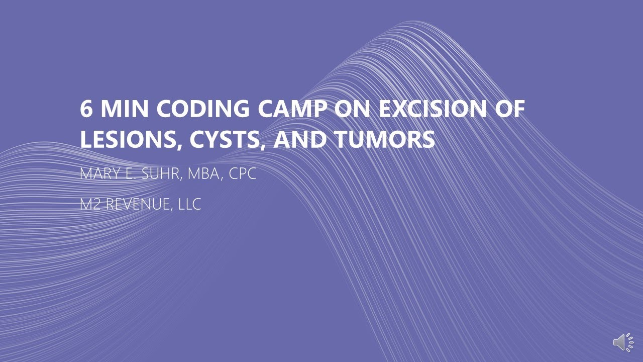 Coding Camp on Excision of Lesions, Cysts and Tumors