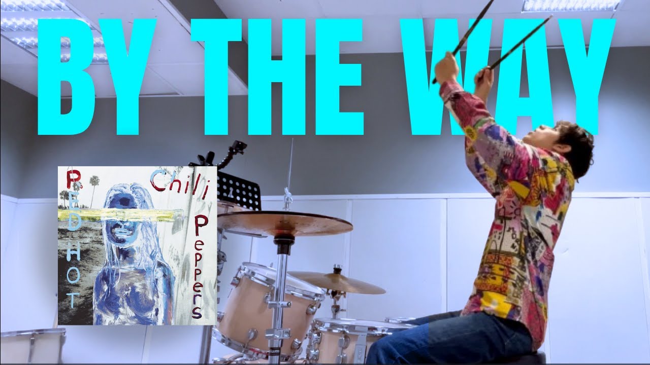 BY THE WAY - Red Hot Chilli Peppers (DRUM COVER)