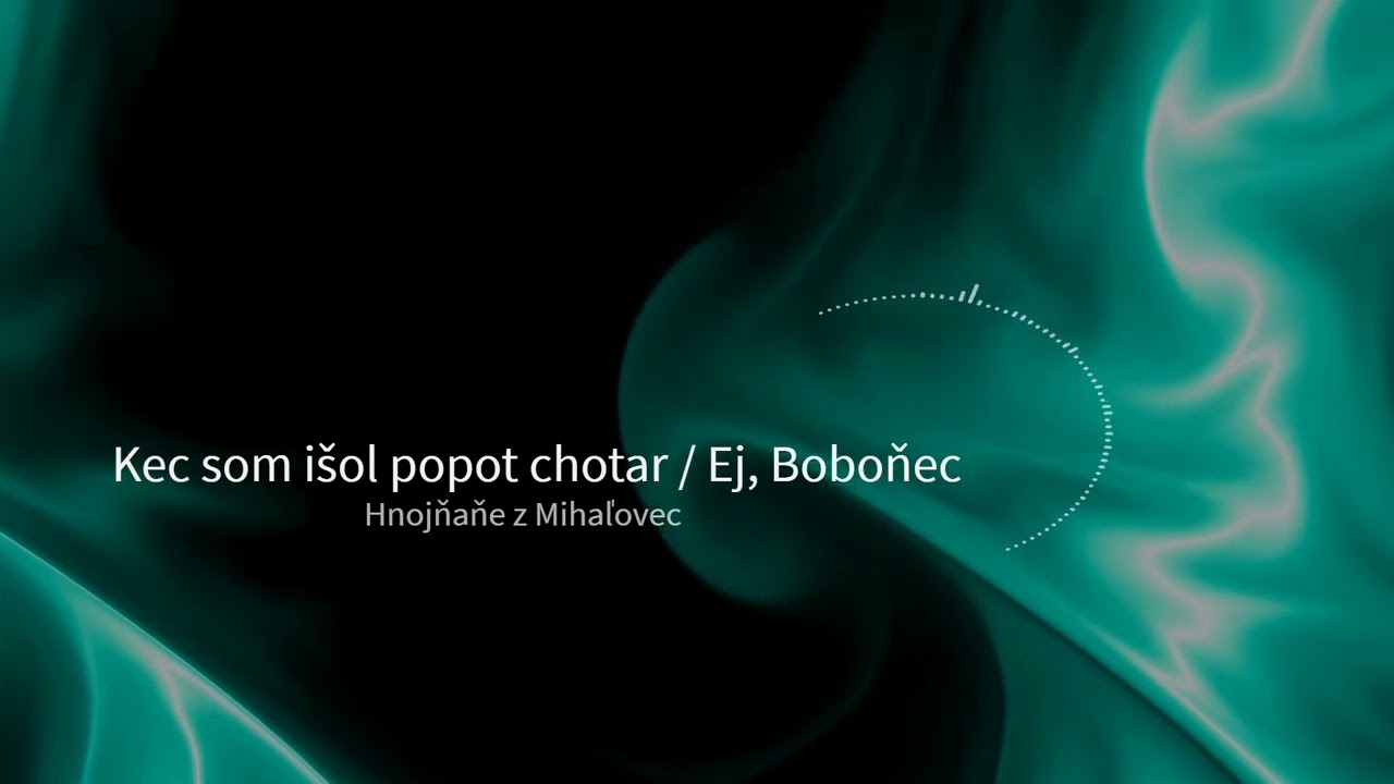 Kec som išol popot chotar / Ej, Boboňec - Špivaju Hnojňaňe z Mihaľovec