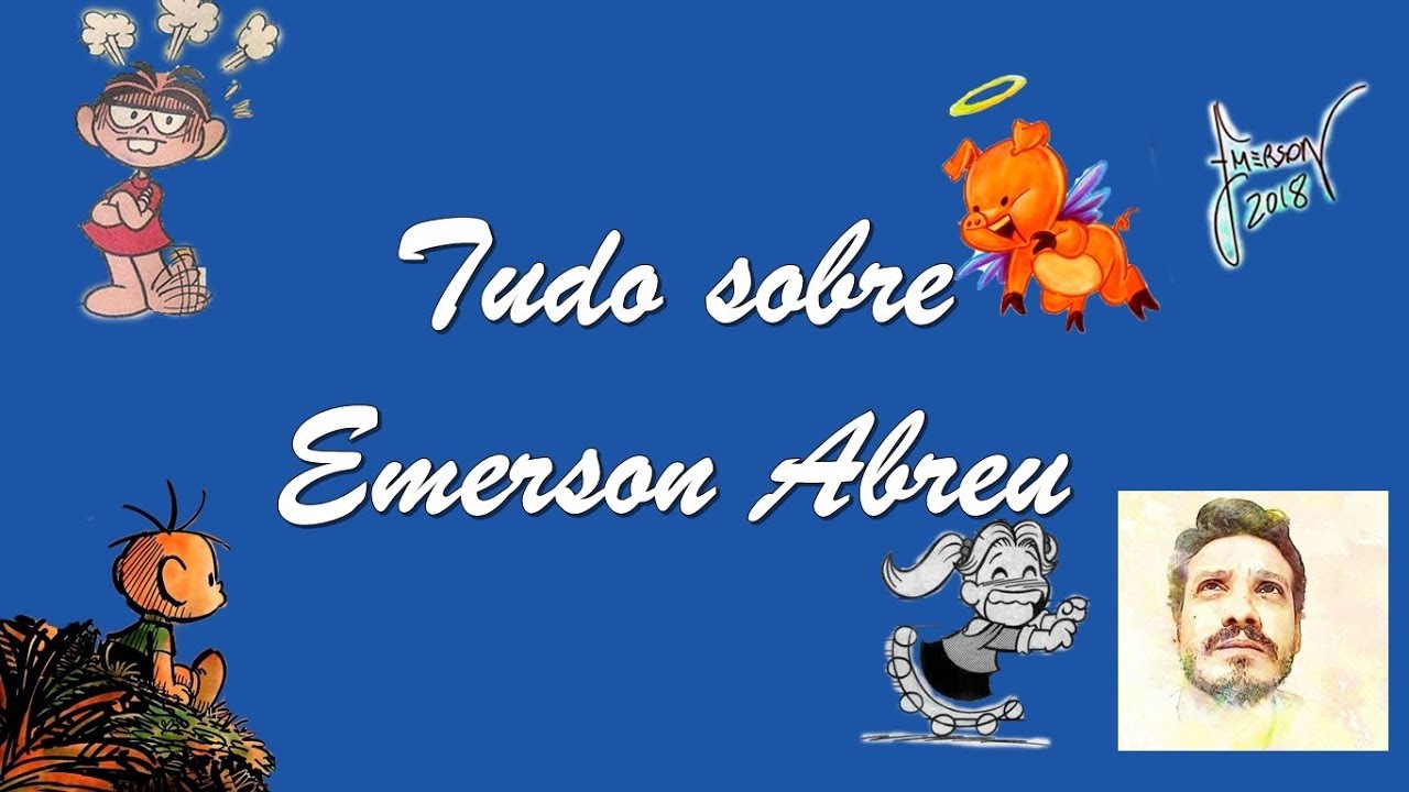 Tudo sobre o Emerson Abreu (Roteirista da Turma da Mônica)