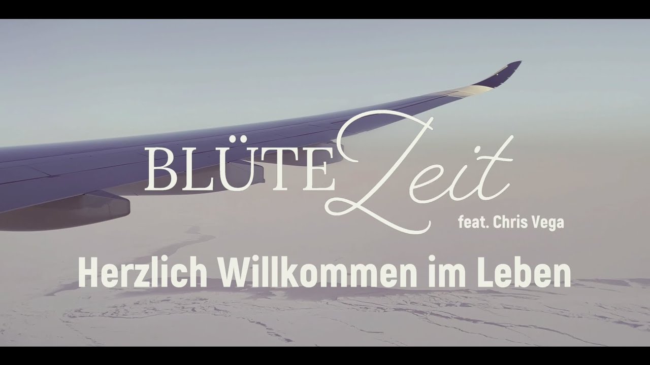 Bl&uuml;teZeit - Herzlich Willkommen im Leben (feat. Chris Vega) Official Video