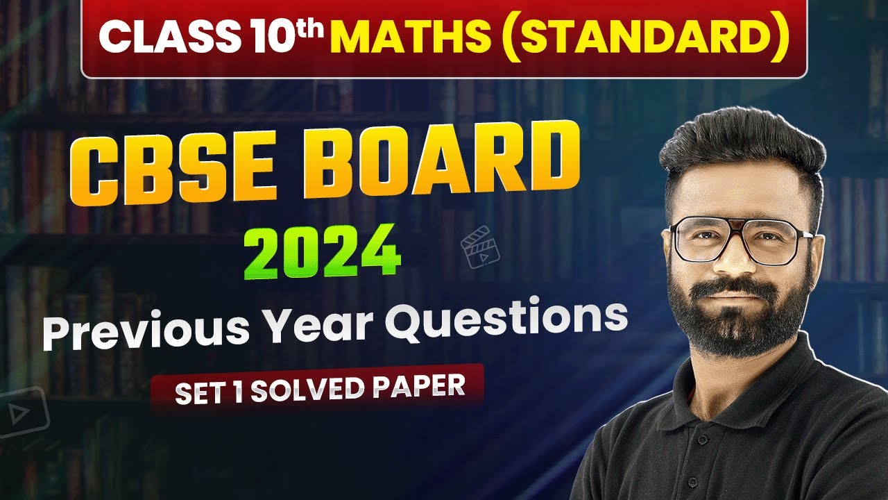 Class 10 Maths (Standard) CBSE 2024 - Previous Year Questions (Set 1 Solved) | Board Exam