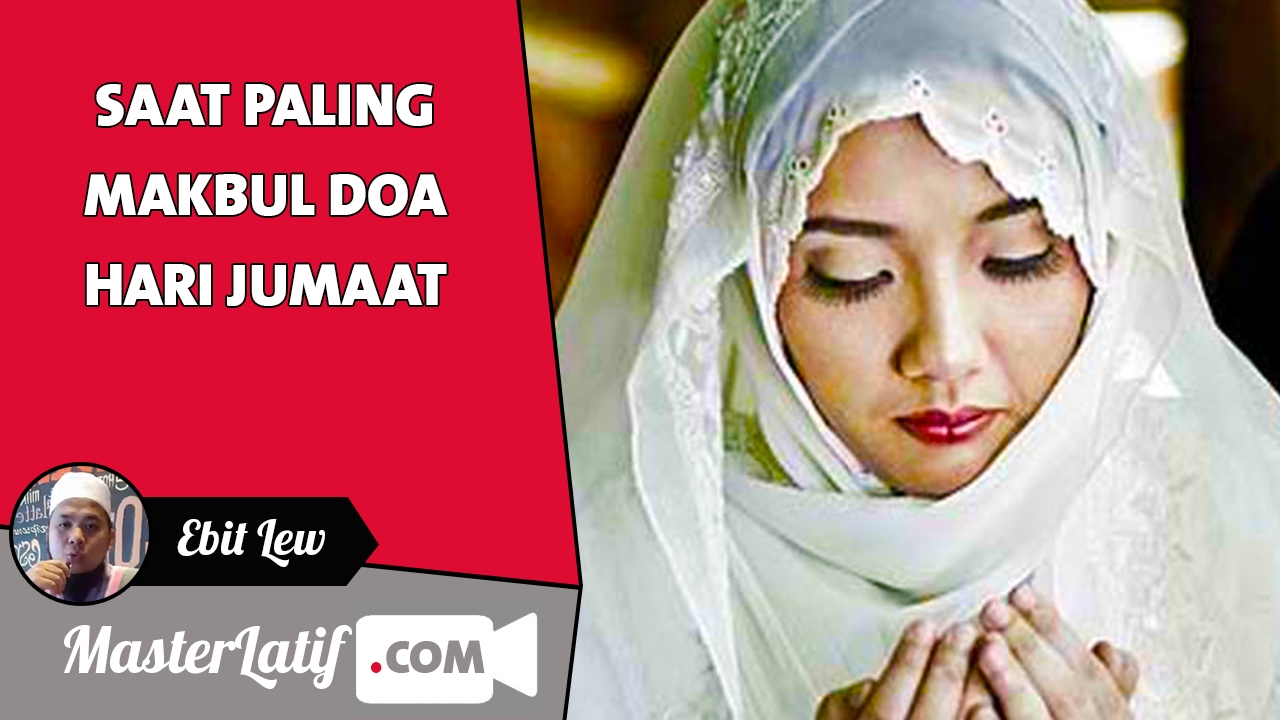 Saat Paling Makbul Doa Hari Jumaat | Ebit Lew