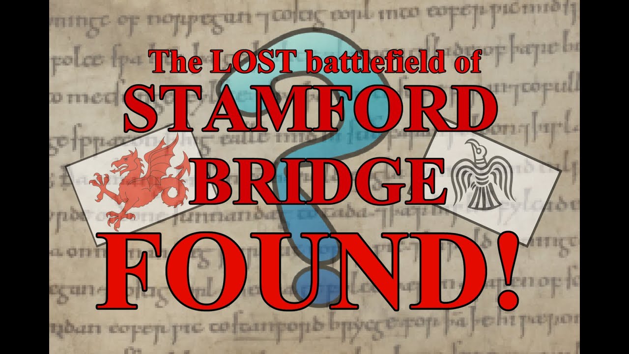 The lost battlefield of Stamford Bridge FOUND! (With proofs)