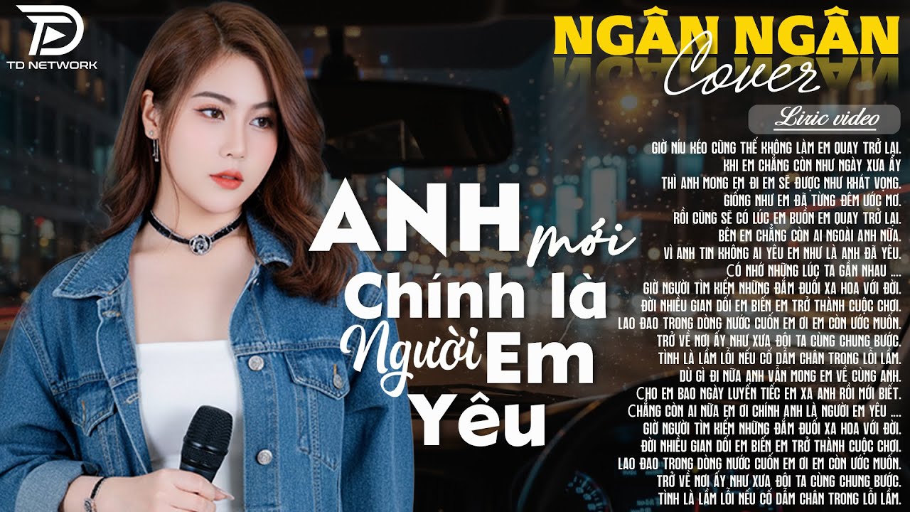 ANH MỚI CHÍNH LÀ NGƯỜI EM YÊU - ALBUM BALLAD | NGÂN NGÂN COVER TRIỆU VIEW | Nhạc Trẻ Hay Nhất 2025