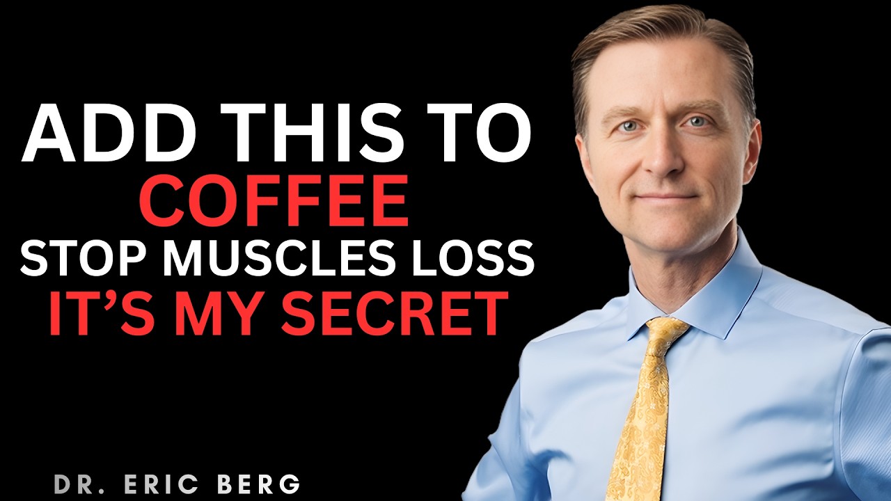 Over 65? Add THIS to Your COFFEE to STOP Muscle Loss & FIGHT SARCOPENIA FAST | Dr. Eric Berg