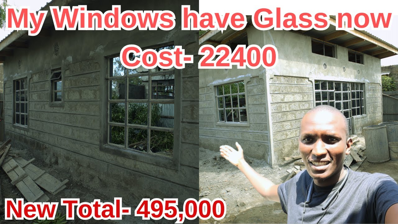I got Glass on my Windows/ Cost of Construction in Kenya/ affordable Housing/ Dream home Part 16