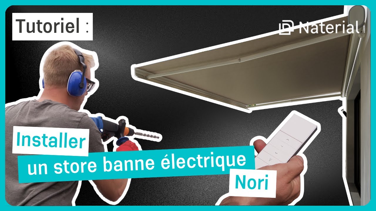 🛠 TUTO - Installer un store banne électrique style Nori motorisé | Naterial