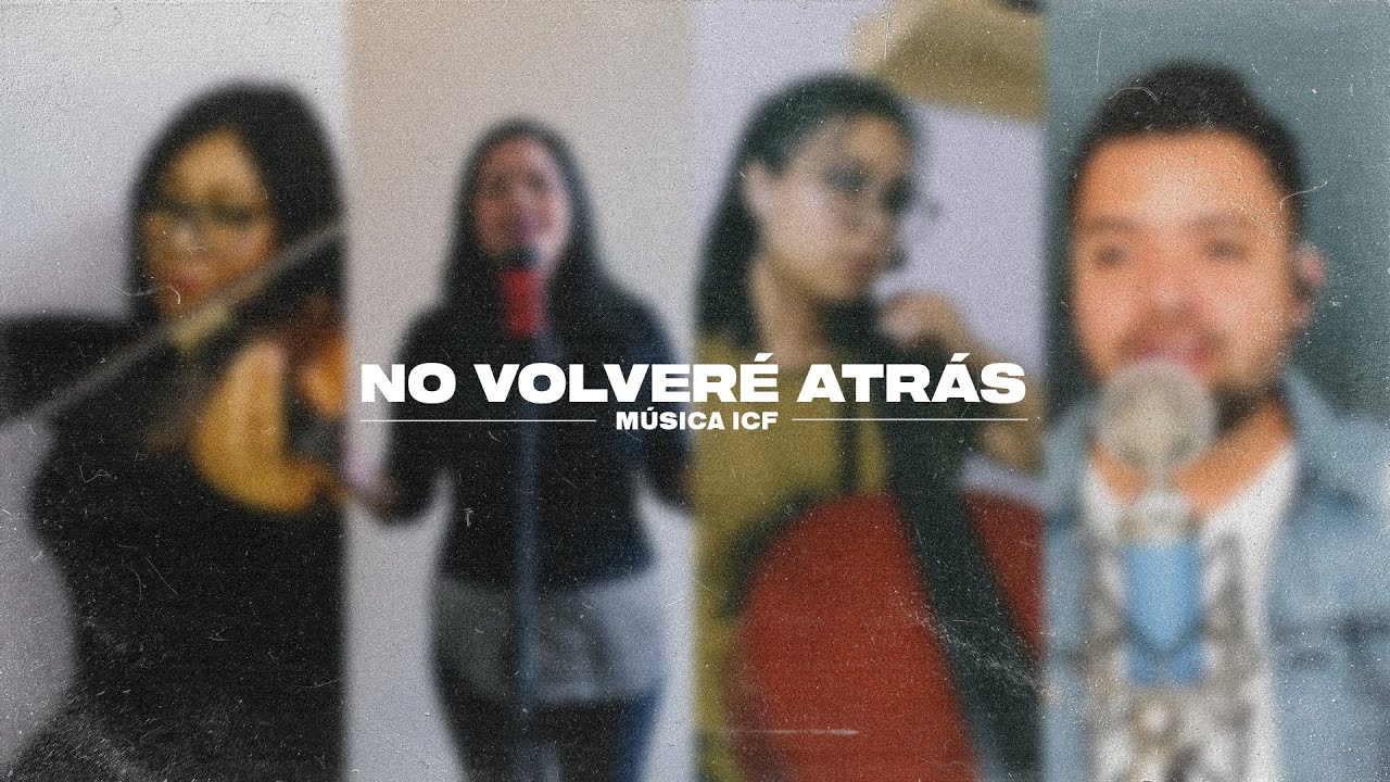 No volveré atrás  | Música ICF | Servicio En Línea