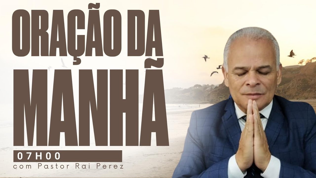 Oração da Manhã Com Pastor Raí Perez - Salmo 127 - Deus Te Guarda de Todo Mal