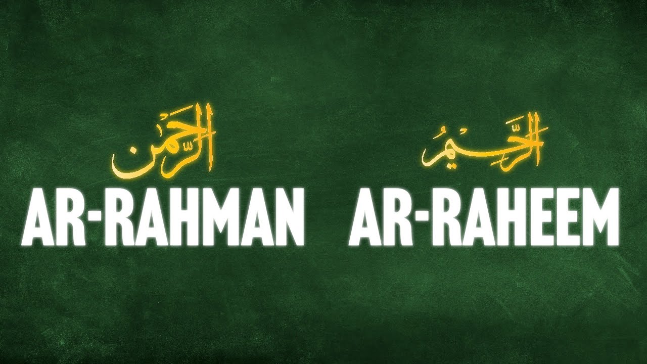 Where do Al-Rahman & Al-Raheem Come From? (Names of Allah)