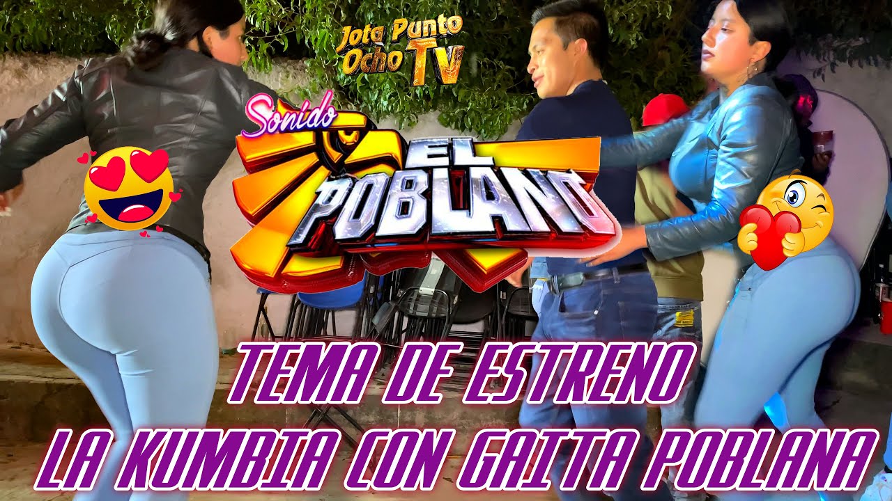 🔴TEMA DE ESTRENO 🔴((UNA KUMBIA CON GAITA POBLANA))🔴EXITO SONIDO EL POBLANO🔴 CHAPULTEPEC. HUAMANTLA 🔴