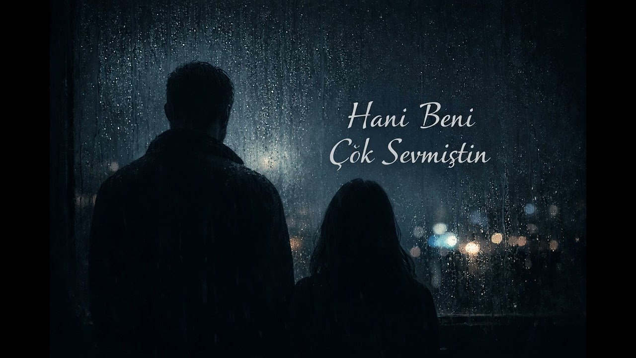 Hani Beni Çok Sevmiştin