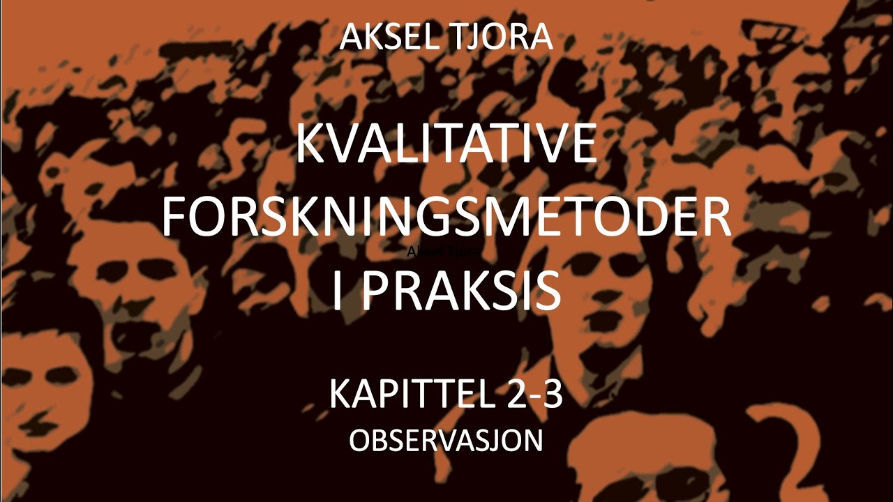 Kvalitative forskningsmetoder: Bruk av observasjon (kapittel 2)