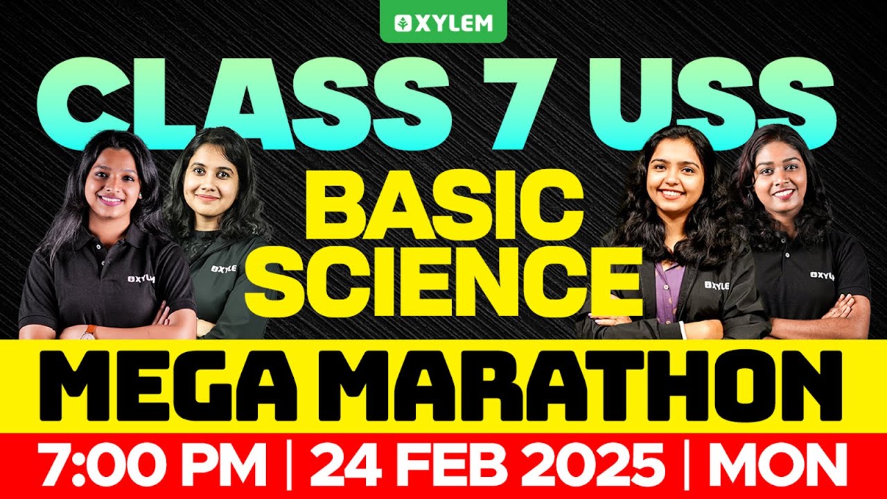Class 7 USS Basic Science - Mega Marathon! | Xylem Class 7