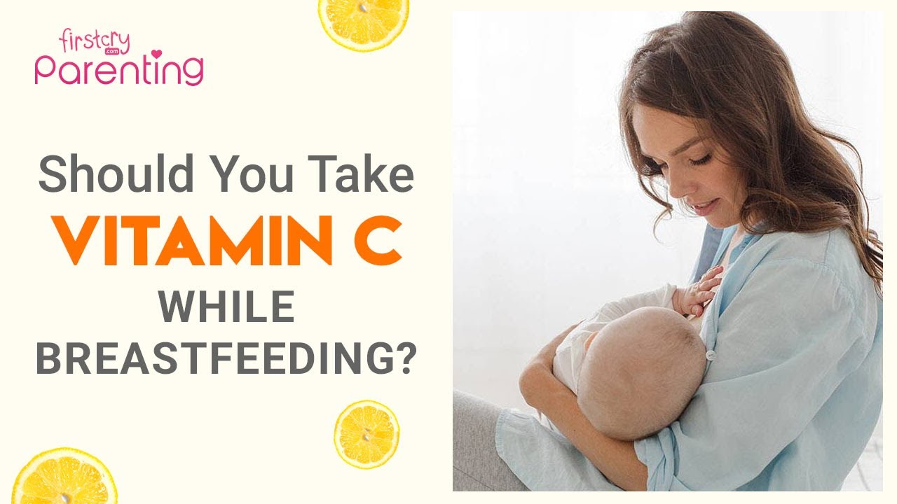 Should You Take Vitamin C While Breastfeeding?