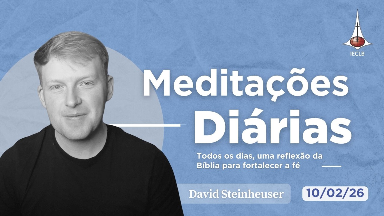 MEDITAÇÕES DIÁRIAS: Gênesis 32.10 e 1 Timóteo 1.16 - 10de fevereiro | IECLB