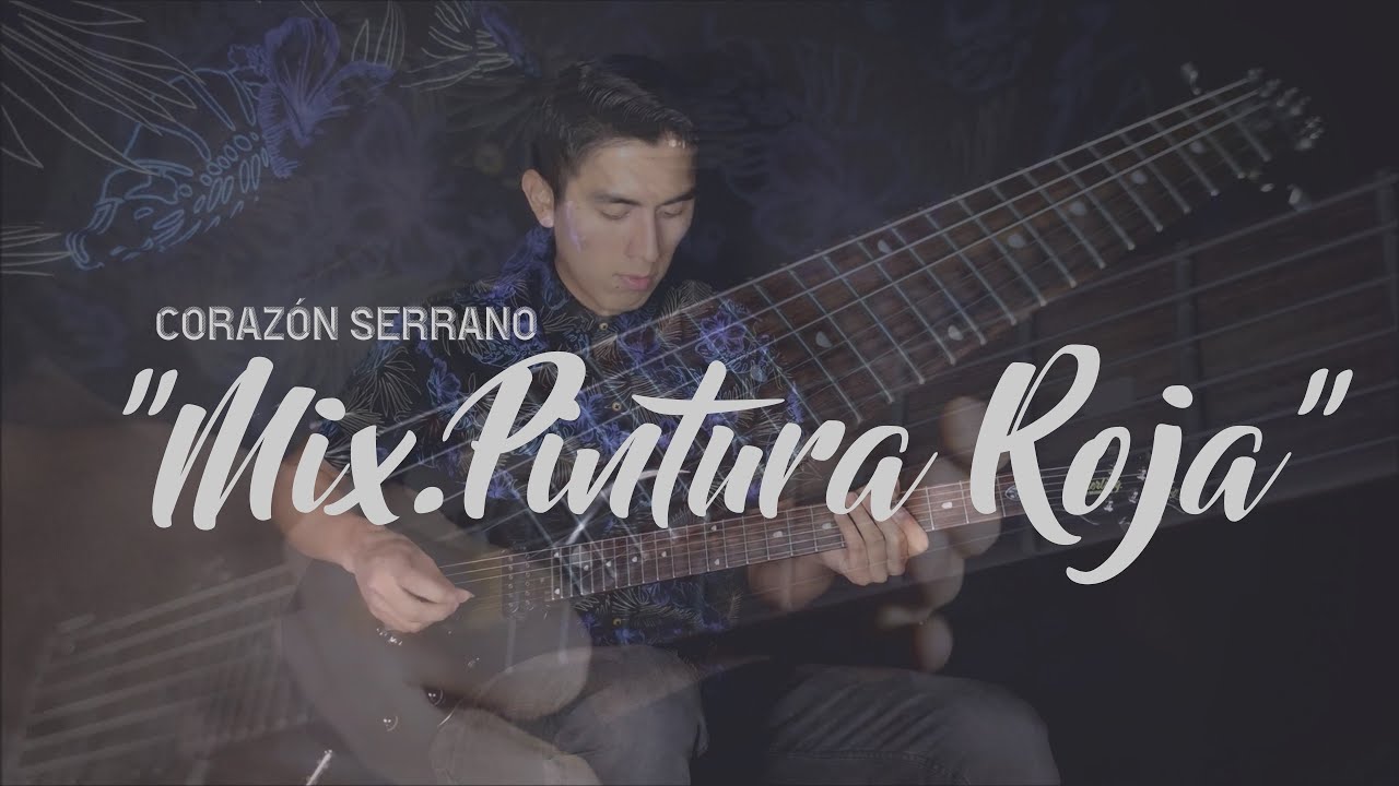 Corazón Serrano～Mix Pintura Roja 🎸