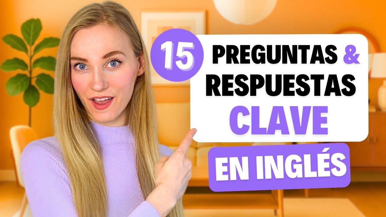 15 preguntas y respuestas ESENCIALES en inglés